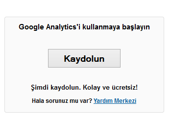 Makine tarafından oluşturulan diğer metin: Google Analytics'i kullanmaya başlayın Kaydolun Şimdi kaydolun. Kolay ve ücretsiz! Hala sorunuz mu var? Yardım Merkezi